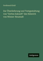 Zur Überlieferung und Textgestaltung von "Gottes Zukunft" des Heinrich von Wiener-Neustadt (German Edition) 3563918716 Book Cover