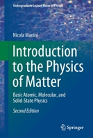 Introduction to the Physics of Matter: Basic Atomic, Molecular, and Solid-State Physics 3030572420 Book Cover