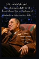 C. S. Lewis (1898-1963) -Mere Christianity, Fully Lived: From a Reluctant Mind to a Transformed Life (Living Epistles - 40 Day Devotional Seriesbook) B0GM8YMXC3 Book Cover