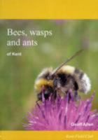 Bees, Wasps and Ants of Kent: A Provisional Atlas 0956192602 Book Cover