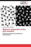 Mujeres Migrantes Entre DOS Mundos 3845496746 Book Cover