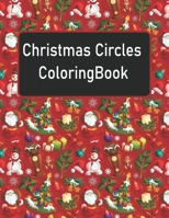 Christmas circles coloring Book: A beautiful circles coloring book with Christmas designs B08P23YWM2 Book Cover