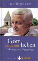 Gott Kann Nur Lieben: Erfahrungen Und Begegnungen 3451032392 Book Cover