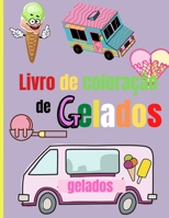 Livro de Colora��o de Gelados: P�ginas incr�veis de sorvete para colorir para crian�as - Crian�as colorindo o tema de sorvete doce 1326847325 Book Cover