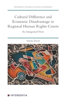 Cultural Difference and Economic Disadvantage in Regional Human Rights Courts: An Integrated View 1780688334 Book Cover