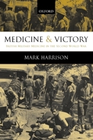 Medicine and Victory: British Military Medicine in the Second World War 0199541213 Book Cover