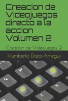 Creacion de Videojuegos directo a la accion Volumen 2: Creacion de Videojuegos 2 (Spanish Edition) B0857BR1WG Book Cover