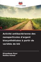 Activité antibactérienne des nanoparticules d'argent biosynthétisées à partir de variétés de blé (French Edition) 6209331009 Book Cover