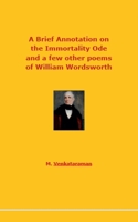 A Brief Annotation on the Immortality Ode and a few other poems of William Wordsworth B0FN4TLJ11 Book Cover