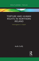 Torture and Human Rights in Northern Ireland: Interrogation in Depth 0367030454 Book Cover