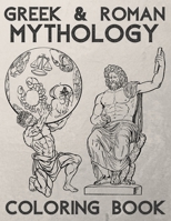 Greek & Roman Mythology Coloring Book: Ancient Greece and Rome - Gods, Goddesses and Mythical Creatures B092XLPKLF Book Cover