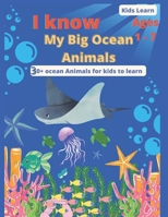 I know my Big Ocean Animals: Kids learn 30+ Ocean Animals B0B91ZLBCX Book Cover