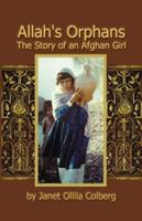 Allah's Orphans: The Story of an Afghan Girl 0965364747 Book Cover