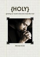 {Holy} Growing Our Souls To Become More Like God 110509393X Book Cover