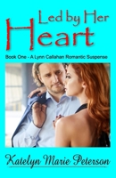 Led by Her Heart: Book 1 - A Lynn Callahan Romantic Suspense 1959768301 Book Cover