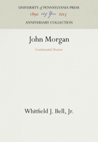 John Morgan: Continental Doctor 1512800309 Book Cover