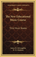 The New Educational Music Course: Third Music Reader 1419145355 Book Cover