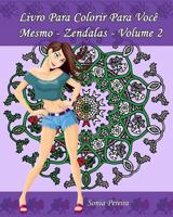 Livro Para Colorir Para Voc� Mesmo - Zendalas - Volume 2: Zendalas: Mandalas, Doodles E Tangles 1539361934 Book Cover