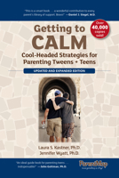 Getting to Calm: Cool-Headed Strategies for Parenting Tweens and Teens 0982345402 Book Cover