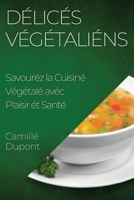 Délicés Végétaliéns: Savouréz la Cuisiné Végétalé avec Plaisir ét Santé 1835198163 Book Cover