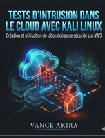 Tests d'intrusion dans le cloud avec Kali Linux (French Edition) B0GJM753M6 Book Cover