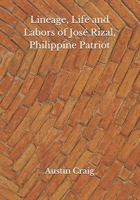 Lineage, Life and Labors of Jos Rizal, Philippine Patriot B08HT5646T Book Cover