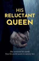 His Reluctant Queen B0GSVGYM8M Book Cover