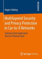 Multilayered Security and Privacy Protection in Car-To-X Networks: Solutions from Application Down to Physical Layer 3658025301 Book Cover