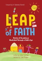 Leap of Faith: Stories of Acceptance Illustrated Through a Child's Eyes 1945169656 Book Cover