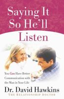Saying It So He'll Listen: You Can Have Better Communication with the Man in Your Life 0736915044 Book Cover