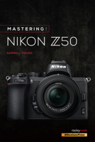 Mastering the Nikon Z50 1681986221 Book Cover