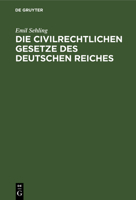 Die Civilrechtlichen Gesetze Des Deutschen Reiches: Für Die Praxis Und Zum Gebrauch Bei Vorlesungen 3112383516 Book Cover