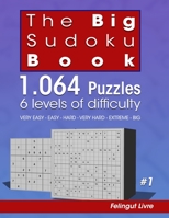 The Big Sudoku Book: 1.064 Puzzles 6 levels of difficulty B08XLJ93B6 Book Cover