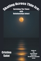 Skating Across Thin Ice: Surviving The Times With Relationships Intact B0CCW2DHT4 Book Cover