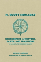 N. Scott Momaday: Remembering Ancestors, Earth, and Traditions An Annotated Bio-Bibliography (Volume 55) 0806140542 Book Cover