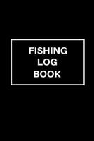 Fishing Log Book: Includes Location and GPS, Fishing Crew, Weather Conditions, Water Conditions, Tackle and Technique Details, Catch Details, Notes and Memories 1703208900 Book Cover