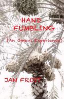 Hand Fumbling: (An Omani Experience) 1483910822 Book Cover