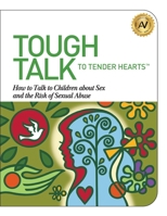 Tough Talk to Tender Hearts: How to Talk to Children about Sex and the Risk of Sexual Abuse 1610059999 Book Cover