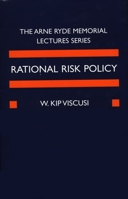 Rational Risk Policy: The 1996 Arne Ryde Memorial Lectures 0198293631 Book Cover