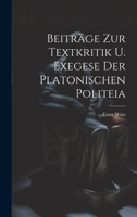 Beiträge Zur Textkritik U. Exegese Der Platonischen Politeia 1020781238 Book Cover