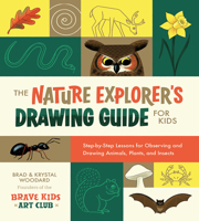 The Nature Explorer's Drawing Guide for Kids: Step-by-Step Lessons for Observing and Drawing Animals, Plants, and Insects 168198993X Book Cover