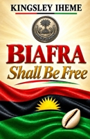BIAFRA SHALL BE FREE B0BCZ8V2LS Book Cover