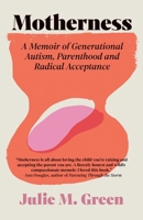 Motherness: A Memoir of Generational Autism, Parenthood, and Radical Acceptance 1770418024 Book Cover