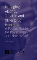 Managing Alcohol, Tobacco, And Other Drug Problems: A Pocket Guide for Physicians And Nurses 0888684134 Book Cover