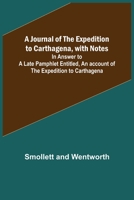 A Journal of the Expedition to Carthagena, with Notes; In Answer to a Late Pamphlet Entitled, An account of the Expedition to Carthagena 9356379238 Book Cover
