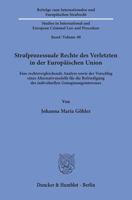 Strafprozessuale Rechte Des Verletzten in Der Europaischen Union: Eine Rechtsvergleichende Analyse Sowie Der Vorschlag Eines Alternativmodells Fur Die 3428157133 Book Cover
