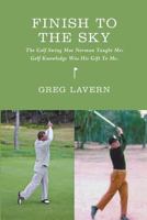 Finish to the Sky: The Golf Swing Moe Norman Taught Me: Golf Knowledge Was His Gift to Me 099488611X Book Cover