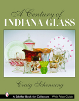 A Century of Indiana Glass (Schiffer Book for Collectors (Hardcover)) 0764323032 Book Cover