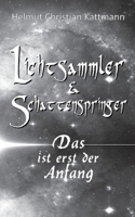 Lichtsammler & Schattenspringer: Das ist erst der Anfang 3347426126 Book Cover