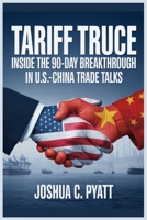 Tariff Truce: Inside the 90-Day Breakthrough in U.S.-China Trade Talks B0F8MZ8LJB Book Cover